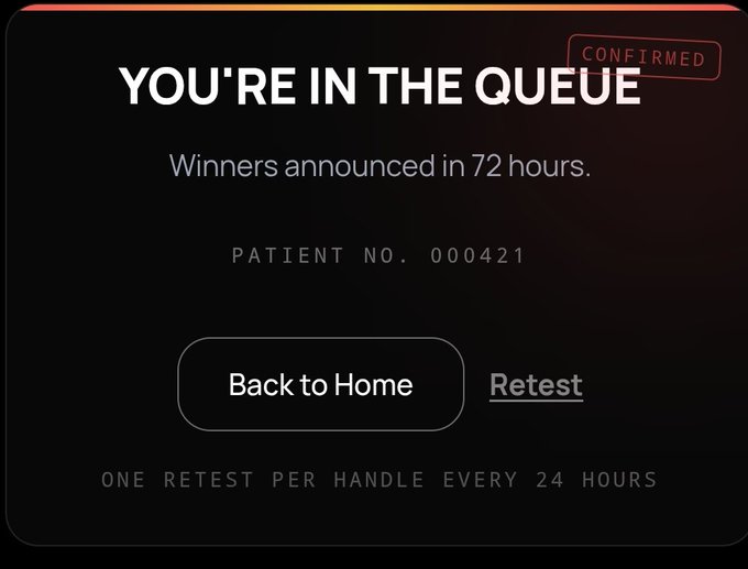 A dark screen with a red 'CONFIRMED' stamp reading 'YOU'RE IN THE QUEUE' with a note that winners are announced in 72 hours, showing Patient No. 000421 and options to 'Back to Home' or 'Retest'.
