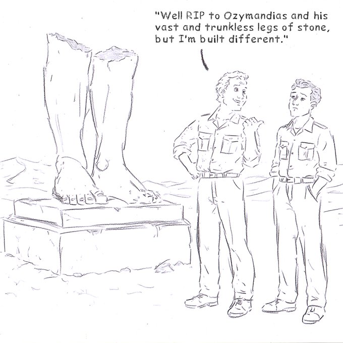 A sketch of two men standing next to a broken statue, with the caption: 'Well RIP to Ozymandias and his vast and trunkless legs of stone, but I'm built different.'