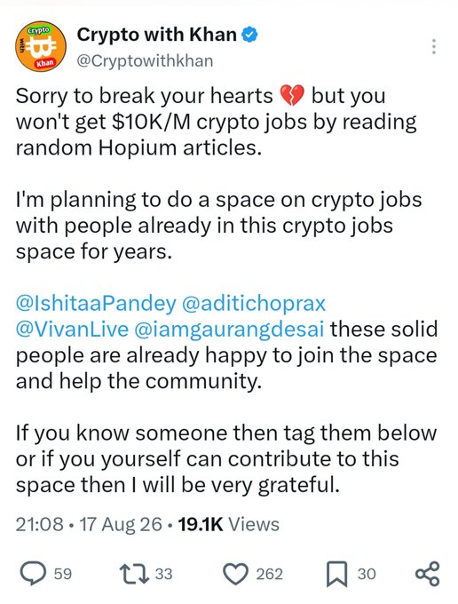 A tweet from @Cryptowithkhan with 19.1K views promotes an upcoming X Space about crypto/Web3 jobs, featuring industry veterans @IshitaaPandey, @aditichoprax, @VivanLive, and @iamgaurangdesai, noting that $10K/month crypto jobs won't come from reading random Hopium articles. The accompanying caption invites people to tune into the Space to learn from these experienced professionals, directly tying into the tweet's call for a community-driven discussion with those already established in the crypto jobs space.