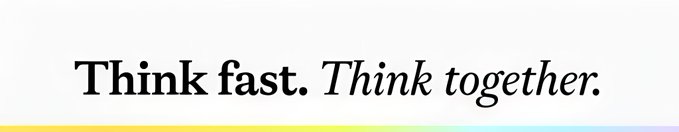 A simple graphic with the text 'Think fast. Think together.' where 'Think fast.' is in bold and 'Think together.' is in italics, underlined by a gradient bar.