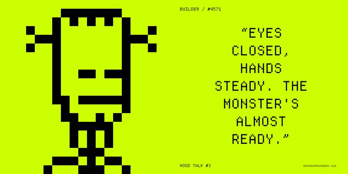A pixel-art image with a bright yellow-green background shows a black-and-white pixelated character resembling Frankenstein's monster on the left, with text reading "BUILDER / #4571" at the top and "HOOD TALK #3" and "onchainhoodies.xyz" at the bottom. On the right side, a quote states "EYES CLOSED, HANDS STEADY. THE MONSTER'S ALMOST READY," which aligns with the post "Franken Stein has spoken" by referencing the monster's creation.