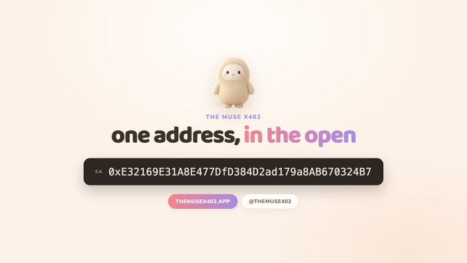 A promotional graphic for 'THE MUSE X402' featuring a small cartoon mascot, the tagline 'one address, in the open,' a cryptocurrency address starting with '0xE32169E31A8E477DfD384D2ad179a8AB670324B7,' and a website link 'THEMUSEX402.APP'.