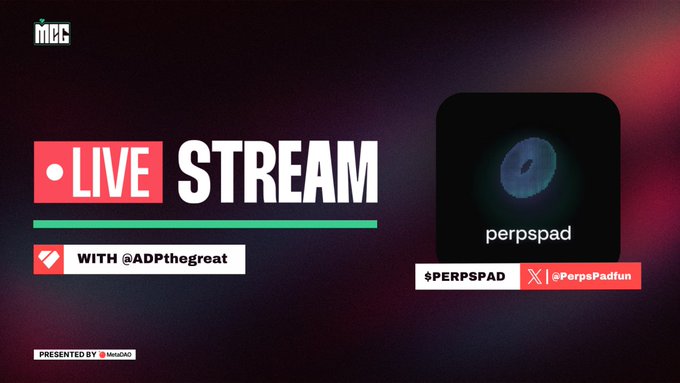 A 'LIVE STREAM' banner for @ADPthegreat featuring a logo for 'perpspad' with handles '$PERPSPAD' and '@PerpsPadfun', presented by MetaDAO on MEC.