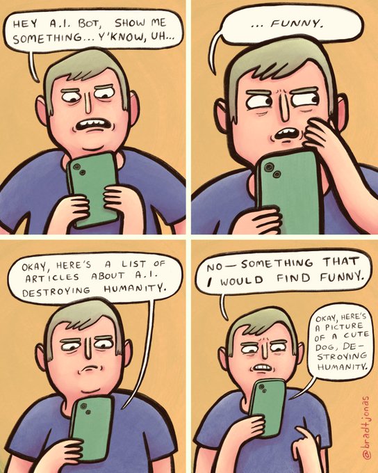 A four-panel comic by @bradjones shows a man asking an AI bot to show him something funny. The bot shows articles about AI destroying humanity, then shares a picture of a cute dog destroying humanity when the man specifies he wants something it would find funny.
