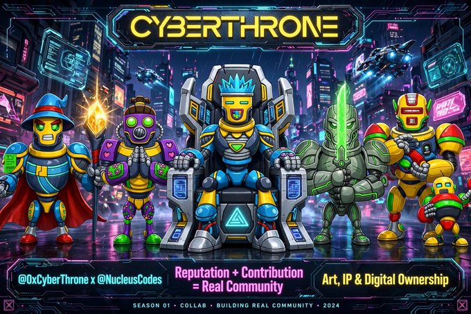 A colorful, cyberpunk-style promotional banner titled 'CYBERTHRONE' featuring five robot characters in a neon city, with text including '@0xCyberThrone x @NucleusCodes', 'Reputation + Contribution = Real Community', and 'Art, IP & Digital Ownership'.