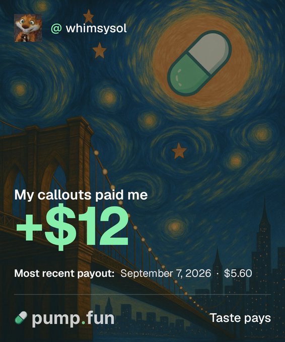 Social media graphic for @whimsysol over a Starry Night painting, showing a pill icon and claiming "My callouts paid me +$12" with a recent payout date of "September 7, 2026 · $5.60," branded with the "pump.fun" logo and "Taste pays" tagline.