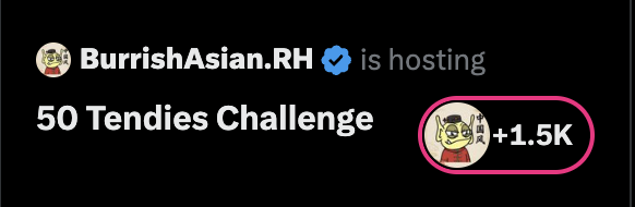 A social media notification reading 'BurrishAsian.RH is hosting 50 Tendies Challenge' with a circled '+1.5K' graphic.
