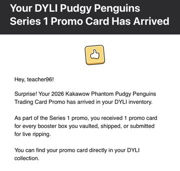A notification from DYLI announces that "teacher96!" received a 2026 Kakawow Phantom Pudgy Penguins Series 1 promo card, with one promo card delivered for every booster box vaulted, shipped, or submitted for live ripping. The image ties to the post by highlighting the free Kakawow promo card earned through the DYLI platform tied to Pudgy Penguins.