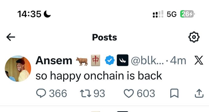 A screenshot of an X (Twitter) post by 'Ansem' (@blk) that says 'so happy onchain is back', posted 4 minutes ago with 366 replies, 93 reposts, and 603 likes.
