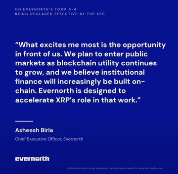 An image featuring a quote from Evernorth CEO Asheesh Birla on a blue background, expressing excitement about entering public markets and building institutional finance on-chain to accelerate XRP's role in that work. The accompanying text notes the image appears to celebrate Evernorth's Form S-4 being declared effective by the SEC, marking a regulatory milestone toward the XRP treasury company's planned Nasdaq listing under ticker $XRPN.