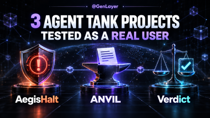 Digital graphic titled '3 AGENT TANK PROJECTS TESTED AS A REAL USER' by @GenLayer, showing three 3D icons labeled 'AegisHalt', 'ANVIL', and 'Verdict'.