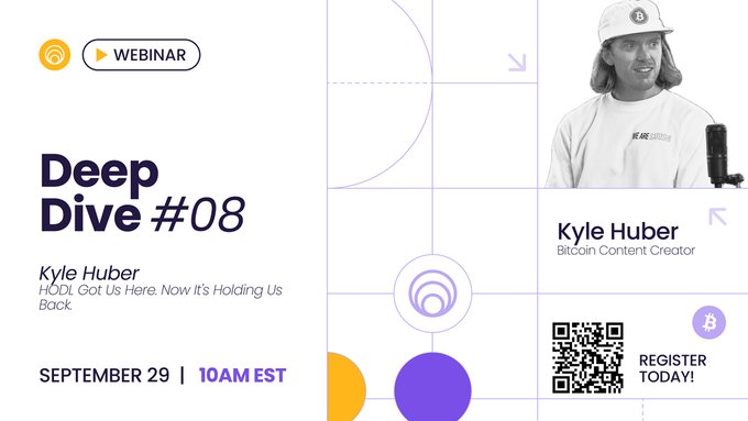 A webinar announcement titled 'Deep Dive #08' featuring Kyle Huber, Bitcoin Content Creator, scheduled for September 29 at 10AM EST, with a registration QR code.