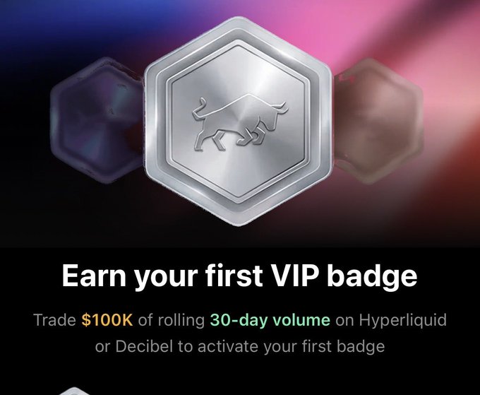 A promotional graphic displays a silver hexagonal VIP badge featuring a bull logo against a blurred purple and pink background, with text reading 'Earn your first VIP badge' and 'Trade $100K of rolling 30-day volume on Hyperliquid or Decibel to activate your first badge'.