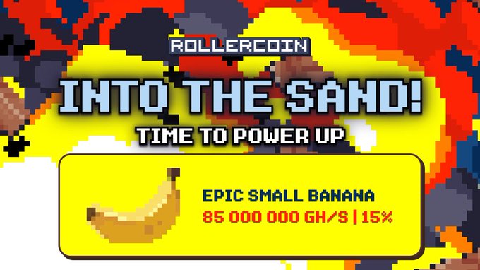 A pixel-art style promotional graphic titled 'ROLLERCOIN' and 'INTO THE SAND! TIME TO POWER UP' featuring an 'EPIC SMALL BANANA' valued at '85 000 000 GH/S | 15%'.