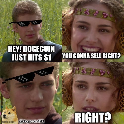 A four-panel Star Wars Anakin and Padmé meme with "deal with it" sunglasses, featuring text about Dogecoin hitting $1 and asking "YOU GONNA SELL RIGHT?" and "RIGHT?" with the handle @dogecoin4lif3.