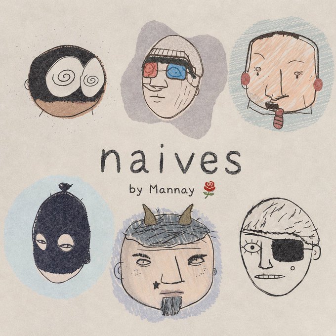 An illustration titled 'naives by Mannay' featuring six hand-drawn character faces with various quirky features including swirly eyes, a balaclava, horns, and an eye patch, arranged around the central title.