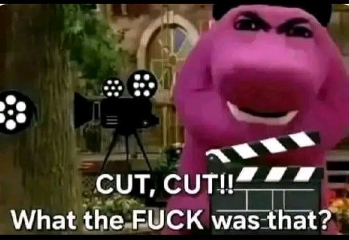 A meme featuring Barney the purple dinosaur on a film set holding a clapperboard, with text reading 'CUT, CUT!! What the FUCK was that?'
