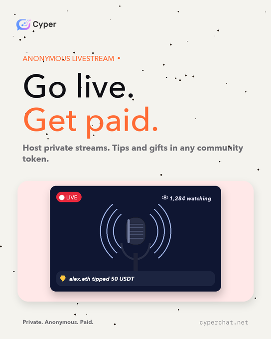 A promotional graphic for Cyper featuring the headline "Go live. Get paid." highlighting anonymous livestreaming where a user can see "1,284 watching" and a tip notification showing "alex.eth tipped 50 USDT," illustrating the platform's streamer earnings feature mentioned in the post about Cyper rewarding both streamers and viewers with tips, gifts, and tokens.
