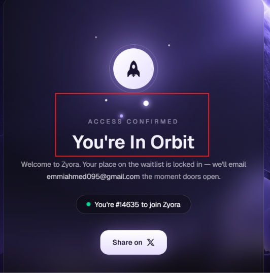 A dark-themed confirmation screen for 'Zyora' displays 'ACCESS CONFIRMED' and 'You're In Orbit', welcoming 'emmilahmed095@gmail.com' to the waitlist with the message 'You're #14635 to join Zyora' and a 'Share on X' button.