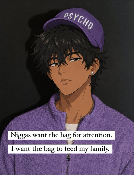 An anime-style illustration of a young man wearing a purple 'PSYCHO' cap and jacket, with the caption: 'Niggas want the bag for attention. I want the bag to feed my family.'