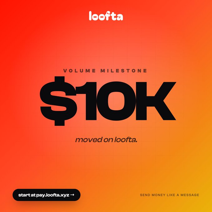 An orange promotional graphic for 'loofta' celebrating a 'VOLUME MILESTONE $10K moved on loofta' with a link 'start at pay.loofta.xyz →' and the tagline 'SEND MONEY LIKE A MESSAGE'.
