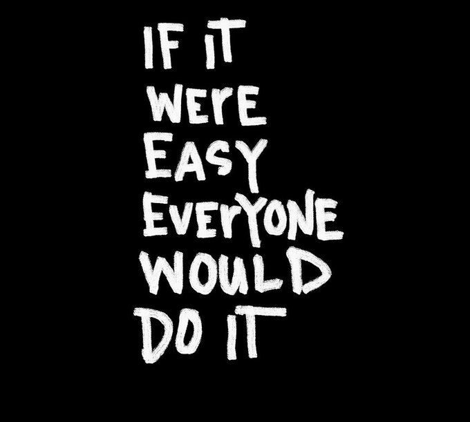 A motivational quote on a black background with white handwritten-style text reading 'IF IT WERE EASY EVERYONE WOULD DO IT'.