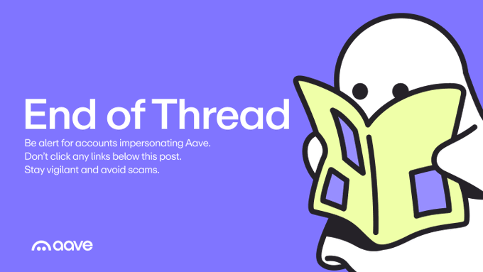 A purple banner from AAave displays 'End of Thread' with a warning: 'Be alert for accounts impersonating Aave. Don't click any links below this post. Stay vigilant and avoid scams,' featuring a ghost-like mascot reading a book.