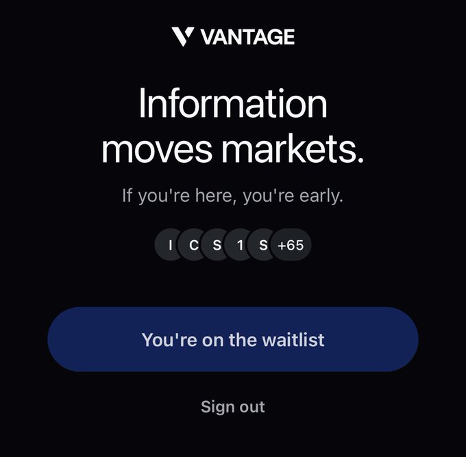 A Vantage waitlist screen with the tagline 'Information moves markets.' and subtitle 'If you're here, you're early.', showing user '1CS1S' (+65) on the waitlist with options to view status or sign out.