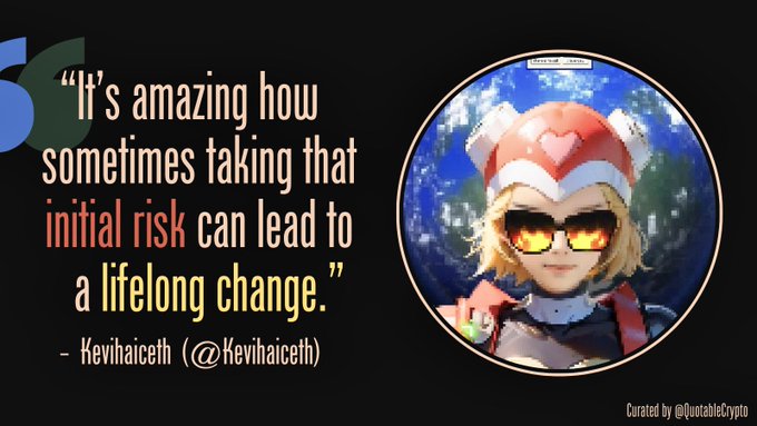 A motivational graphic features an anime character wearing sunglasses with the quote: 'It's amazing how sometimes taking that initial risk can lead to a lifelong change.' - Kevihaiceth (@Kevihaiceth), curated by @quotablecrypto.