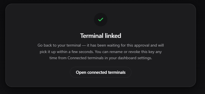 A dark-themed user interface dialog box with a green checkmark and the heading 'Terminal linked', instructing the user to return to their terminal for approval, with a button to 'Open connected terminals'.