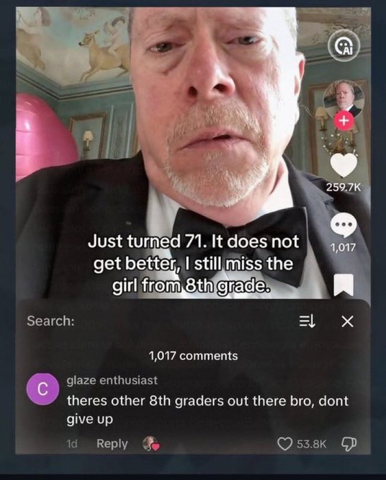 A TikTok video of an older man in a tuxedo with the caption 'Just turned 71. It does not get better, I still miss the girl from 8th grade.' with 259.7K likes, 1,017 comments, and a top comment from 'glaze enthusiast' saying 'theres other 8th graders out there bro, dont give up' with 53.8K likes.