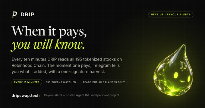 A promotional graphic for DRIP, a service that monitors 195 tokenized stocks on Robinhood Chain, reading 'When it pays, you will know' with features like 'EVERY 10 MINUTES' and '195 TOKENS WATCHED' alongside a glowing green droplet logo. Website: dripswap.tech.