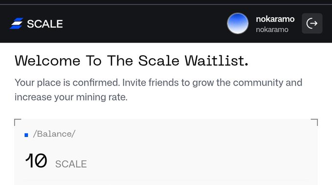 A mobile app screen shows a welcome message: 'Welcome To The Scale Waitlist. Your place is confirmed. Invite friends to grow the community and increase your mining rate.' The account is 'nokaramo' with a /Balance/ of '10 SCALE'.