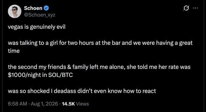 A tweet from Schoen (@Schoen_xyz) jokes about his Vegas experience where, after talking with a girl for two hours, she revealed her rate was $1000/night in SOL/BTC—the accompanying post comments on how crypto has evolved, with sex workers now skipping ETH entirely in favor of Solana and Bitcoin.