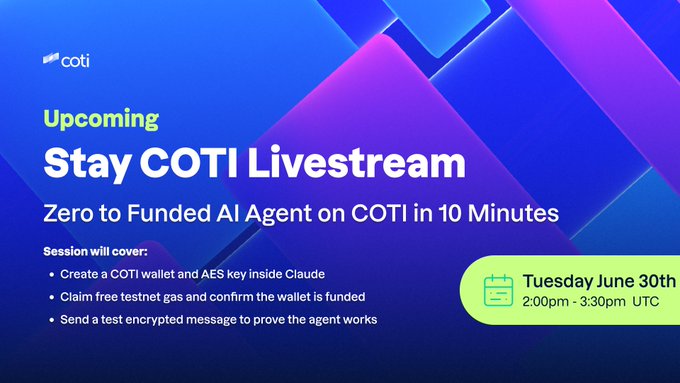 A promotional graphic for COTI advertises an upcoming "Stay COTI Livestream" titled "Zero to Funded AI Agent on COTI in 10 Minutes," scheduled for Tuesday June 30th from 2:00pm to 3:30pm UTC. The session will cover creating a COTI wallet and AES key inside Claude, claiming free testnet gas, and sending an encrypted test message—matching the post's preview of a beginner-friendly walkthrough for the Vibe Code Challenge.