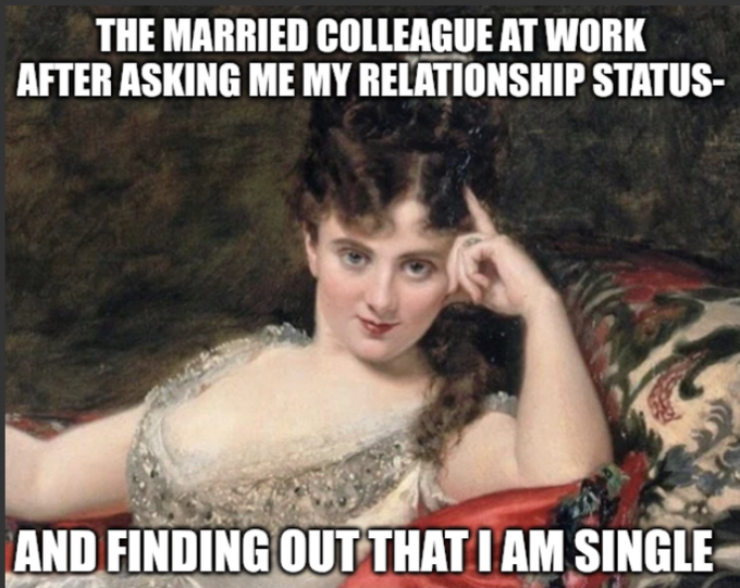 A classical oil painting depicts a reclining Victorian-era woman in a low-cut beaded gown with her hand resting against her temple in a flirtatious, contemplative pose.

Caption: A vintage painting of a flirtatious Victorian woman overlaid with the text "THE MARRIED COLLEAGUE AT WORK AFTER ASKING ME MY RELATIONSHIP STATUS — AND FINDING OUT THAT I AM SINGLE."

The image humorously contrasts with the post's serious warning about trading—where coworkers (married traders) become tempted to "gồng lỗ" (hold losing positions) once they learn another trader is "single" in the market, much like how the colleague in the meme becomes suddenly intrigued upon learning someone's relationship status. Both poke fun at how a single piece of information can trigger impulsive, unwise decisions.