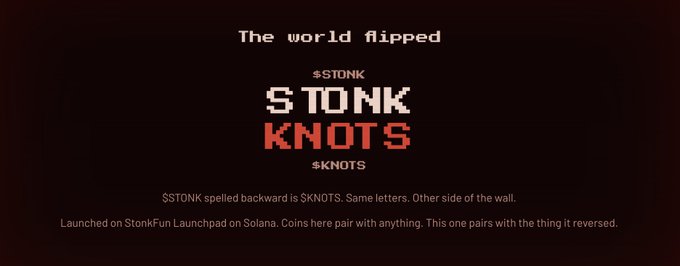 A promotional graphic for '$TONK KNOTS' stating 'The world flipped', noting that $TONK spelled backward is $KNOTS and it launched on StonkFun Launchpad on Solana.