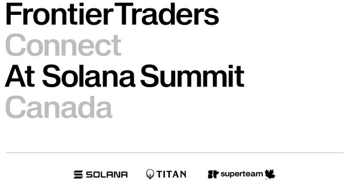 A promotional graphic reading 'Frontier Traders Connect At Solana Summit Canada' with logos for Solana, Titan, and Superteam at the bottom.