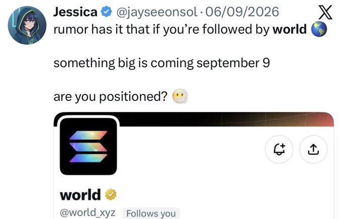 A screenshot of a tweet from verified user 'Jessica' (@jayseeonsol) dated 06/09/2026 stating 'rumor has it that if you're followed by world something big is coming september 9 are you positioned?' alongside a profile card for 'world' (@world_xyz).