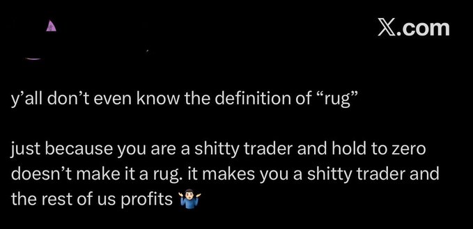A screenshot from X.com featuring a post that reads, "y'all don't even know the definition of 'rug'... just because you are a shitty trader and hold to zero doesn't make it a rug," with a shrugging emoji.