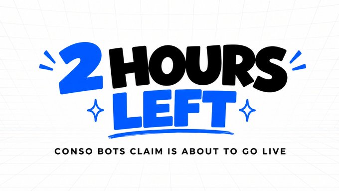 A clean white-and-blue graphic reading “2 HOURS LEFT,” with the smaller line “CONSO BOTS CLAIM IS ABOUT TO GO LIVE.”