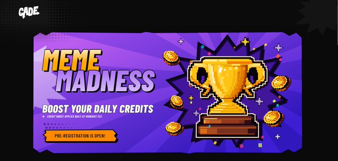 A purple promotional banner features a pixel-art trophy and coins with text "CADE", "MEME MADNESS", "BOOST YOUR DAILY CREDITS", and "PRE-REGISTRATION IS OPEN!".