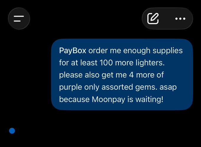 A dark-mode smartphone chat screenshot with a blue message bubble instructing 'PayBox order me enough supplies for at least 100 more lighters. please also get me 4 more of purple only assorted gems. asap because Moonpay is waiting!'.