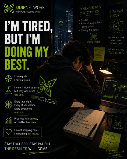 A motivational poster for 'QUIPNETWORK' featuring a tired person studying at night, with text 'I'M TIRED, BUT I'M DOING MY BEST.' and goals like 'Learn, Build, Contribute, Make an impact, Achieve Freedom.'