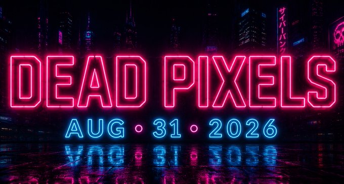 A cyberpunk/neon-style digital artwork with glowing pink and blue text reading 'DEAD PIXELS AUG • 31 • 2026' reflected on a wet city street at night.