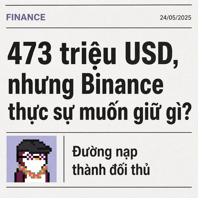 A Vietnamese financial article headline from 24/05/2025 reading "473 triệu USD, nhưng Binance thực sự muốn giữ gì?" (473 million USD, but what does Binance really want to keep?) with a subtitle "Đường nạp thành đối thủ" (The on-ramp becomes a competitor).
