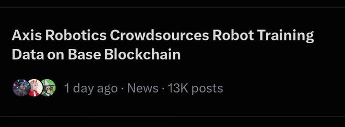 A social media post header reads 'Axis Robotics Crowdsources Robot Training Data on Base Blockchain' with metadata showing '1 day ago · News · 13K posts'.