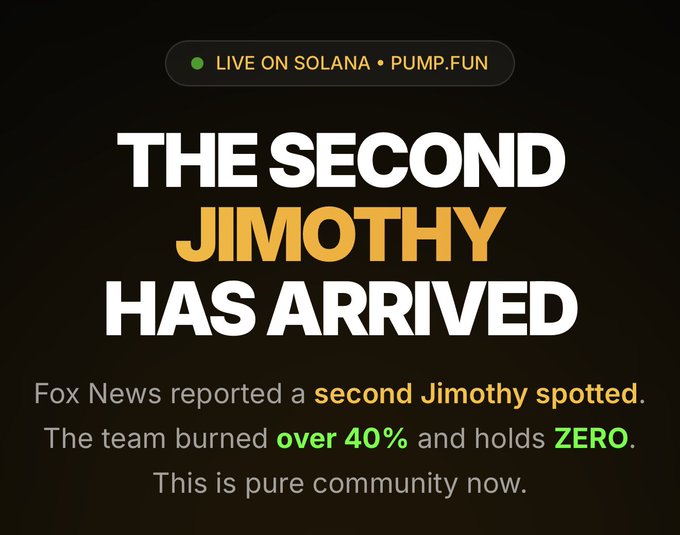 A promotional graphic announcing 'THE SECOND JIMOTHY HAS ARRIVED' live on Solana/Pump.fun, noting that Fox News reported a second Jimothy was spotted and the team burned over 40% while holding zero.