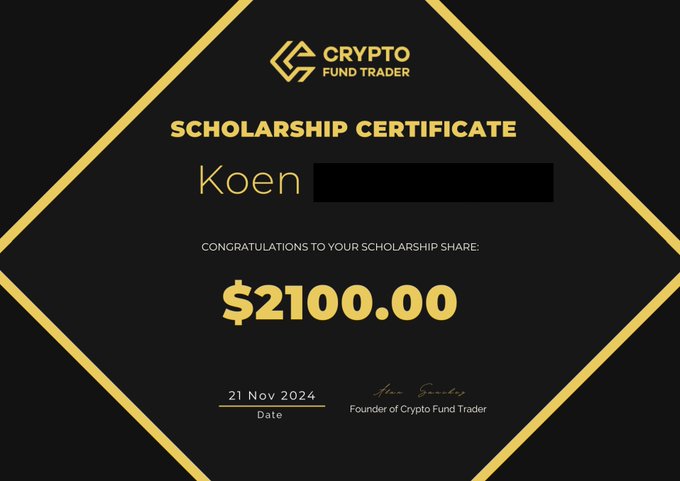A scholarship certificate from Crypto Fund Trader awarded to Koen for $2100.00, dated 21 Nov 2024, with the founder's signature visible.