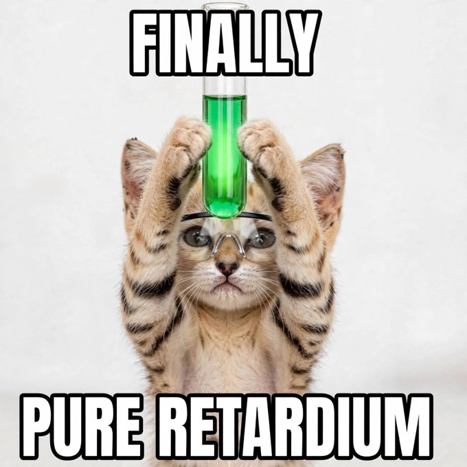 A kitten holding a vial of green liquid wearing safety goggles with the text 'FINALLY PURE RETARDIUM'.